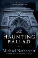 The Haunting Ballad: A Mystery di Michael Nethercott edito da Minotaur Books