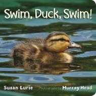 Swim, Duck, Swim! di Susan Lurie edito da Feiwel & Friends