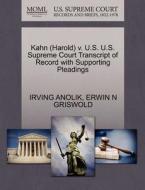 Kahn (harold) V. U.s. U.s. Supreme Court Transcript Of Record With Supporting Pleadings di Irving Anolik, Erwin N Griswold edito da Gale, U.s. Supreme Court Records