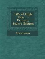 Life at High Tide... di Anonymous edito da Nabu Press
