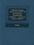 Platonis Dialogi Graece Et Latine: Ex Recensione Immanuelis Bekkeri... di Plato edito da Nabu Press