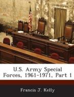 U.s. Army Special Forces, 1961-1971, Part 1 di Francis J Kelly edito da Bibliogov