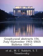 Geophysical Abstracts 154, July-september 1953 di M C Rabbitt, S T Vesselowsky edito da Bibliogov
