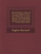 Commentaire Sur Le Yacna, L'Un Des Livres Religieux Des Parses: Ouvrage Contenant Le Texte Zend Explique Pour La Premiere Fois, Les Variantes Des Quat di Eugene Burnouf edito da Nabu Press