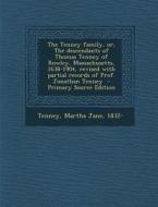 The Tenney Family, Or, the Descendants of Thomas Tenney of Rowley, Massachusetts, 1638-1904, Revised with Partial Records of Prof. Jonathan Tenney - P edito da Nabu Press