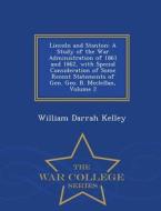 Lincoln And Stanton di William Darrah Kelley edito da War College Series