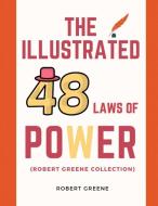 The Illustrated 48 Laws Of Power (Robert Greene Collection) di Robert Greene edito da Lulu.com