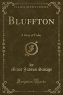 Bluffton di Minot Judson Savage edito da Forgotten Books