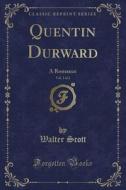 Quentin Durward, Vol. 1 Of 2 di Sir Walter Scott edito da Forgotten Books
