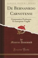 De Bernanrdo Carnotensi di Maurice Demimuid edito da Forgotten Books