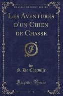 Les Aventures D'Un Chien de Chasse (Classic Reprint) di G. de Cherville edito da Forgotten Books