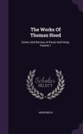 The Works Of Thomas Hood di Anonymous edito da Palala Press
