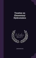 Treatise On Elementary Hydrostatics di John edito da Palala Press
