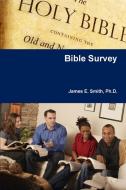Bible Survey di Ph.D. Smith edito da Lulu.com