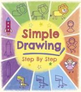 Simple Drawing Step by Step di Kasia Dudziuk edito da ARCTURUS ED