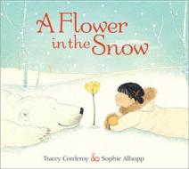 A Flower in the Snow di Tracey Corderoy edito da Sourcebooks Jabberwocky