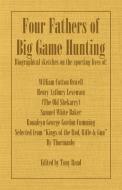 Four Fathers of Big Game Hunting - Biographical Sketches of the Sporting Lives of William Cotton Oswell, Henry Astbury L di Thormanby edito da Read Books