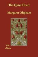 The Quiet Heart di Margaret Oliphant edito da ECHO LIB