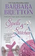Spells & Stitches di Barbara Bretton edito da Thorndike Press