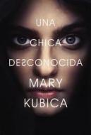 Chica Desconocida: Una Novela di Mary Kubica edito da HARPERCOLLINS