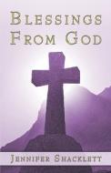 Blessings From God di Jennifer Shacklett edito da America Star Books
