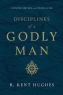 Disciplines of a Godly Man di R. Kent Hughes edito da Crossway Books