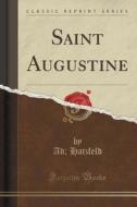 Saint Augustine (classic Reprint) di Ad Hatzfeld edito da Forgotten Books