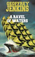 A Ravel of Waters di Jenkins Geoffrey Jenkins edito da AUTHORHOUSE