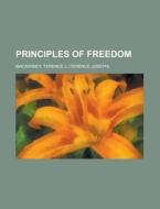 Principles Of Freedom di Terence J. Macswiney edito da Rarebooksclub.com