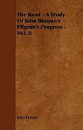 The Road - A Study of John Bunyan's Pilgrim's Progress - Vol. II di John Kelman edito da Wolfenden Press
