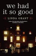 We Had It So Good di Linda Grant edito da Scribner Book Company