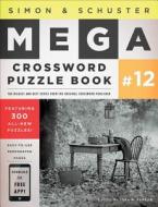 Simon & Schuster Mega Crossword Puzzle Book #12 edito da TOUCHSTONE PR