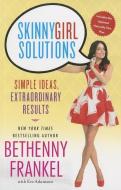 Skinnygirl Solutions: Your Straight-Up Guide to Home, Health, Family, Career, Style, and Sex di Bethenny Frankel edito da TOUCHSTONE PR