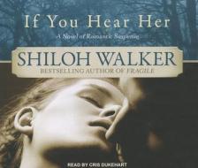 If You Hear Her di Shiloh Walker edito da Tantor Media Inc