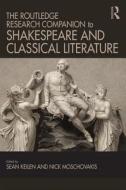 The Routledge Research Companion to Shakespeare and Classical Literature di Sean (Assistant Professor of English Keilen, Nick Moschovakis edito da Taylor & Francis Ltd