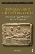 Tertullian and the Unborn Child di Julian Barr edito da Taylor & Francis Ltd