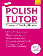 Polish Tutor: Grammar and Vocabulary Workbook (Learn Polish with Teach Yourself) di Joanna Michalak-Gray edito da John Murray Press