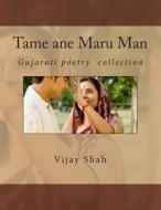Tame Ane Maru Man di Vijay Shah edito da Createspace