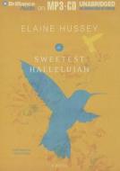 The Sweetest Hallelujah di Elaine Hussey edito da Brilliance Corporation