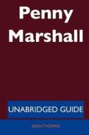 Penny Marshall - Unabridged Guide di Sean Thomas edito da Tebbo