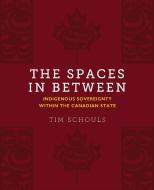 The Spaces In Between di Tim Schouls edito da University Of Toronto Press