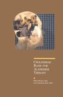Cholinergic Basis for Alzheimer Therapy di Robert E. Becker, Ezio Giacobini edito da Birkhäuser Boston