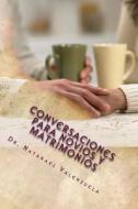 Conversaciones Para Novios y Matrimonios: 100 Temas Para Tratar En Pareja di Dr Natanael Valenzuela edito da Createspace