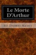 Le Morte D'Arthur di Thomas Malory, Sir Thomas Malory edito da Createspace