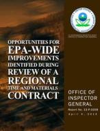 Opportunities for EPA-Wide Improvements Identified During Review of a Regional Time and Materials Contract di U. S. Environmental Protection Agency edito da Createspace