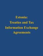 Estonia: Treaties and Tax Information Exchange Agreements di U. S. Department of the Treasury edito da Createspace