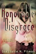 Honorable Disgrace di Stephanie N. Pitman edito da Createspace
