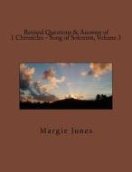 Revised Questions & Answers of 1 Chronicles - Song of Solomon, Volume 3 di Margie Jones edito da Createspace