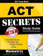 ACT Prep Book: ACT Secrets Study Guide: Complete Review, Practice Test, Video Tutorials for the ACT Test edito da MOMETRIX MEDIA LLC