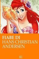 Fiabe Di Andersen di Hans Christian Andersen edito da Createspace